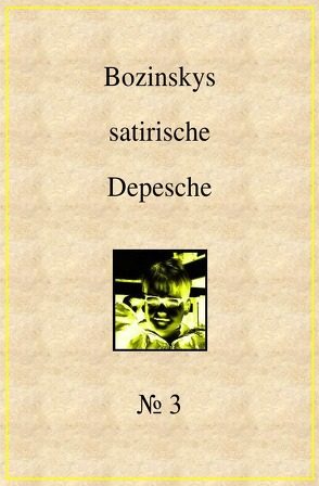 Bozinskys satirische Depesche von Bozinsky,  R. T.