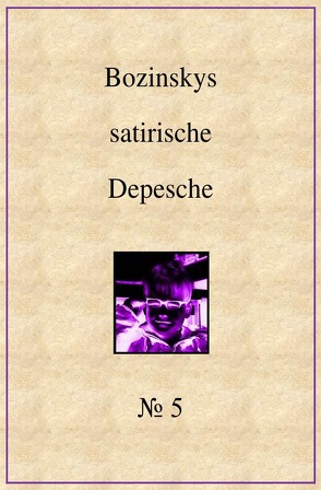 Bozinskys satirische Depesche von Bozinsky,  R. T.