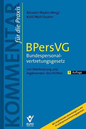 BPersVG – Bundespersonalvertretungsgesetz von Altvater,  Lothar, Baden,  Eberhard, Berg,  Peter, Kröll,  Michael, Noll,  Gerhard, Seulen,  Anna