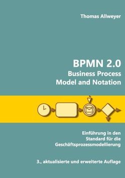 BPMN 2.0 – Business Process Model and Notation von Allweyer,  Thomas