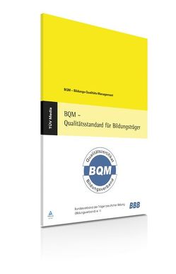 BQM – Qualitätsstandard für Bildungsträger von Bundesverband der Träger beruflicher Bildung (Bildungsverband) e.V.