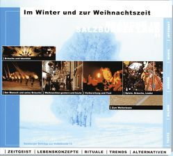 Bräuche im Salzburger Land. Zeitgeist, Lebenskonzepte, Rituale, Trends, Alternativen / Im Winter und zur Weihnachtszeit von Johler,  Reinhard, Kammerhofer-Aggermann,  Ulrike, Köstlin,  Konrad, Lanterdinger,  Melanie, Luidold,  Lucia, Müller,  Luise, Wimmer,  Josef