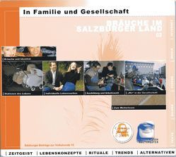 Bräuche im Salzburger Land. Zeitgeist, Lebenskonzepte, Rituale, Trends, Alternativen / In Familie und Gesellschaft von Johler,  Reinhard, Kammerhofer-Aggermann,  Ulrike, Köstlin,  Konrad, Lanterdinger,  Melanie, Luidold,  Lucia, Müller,  Luise, Wimmer,  Josef