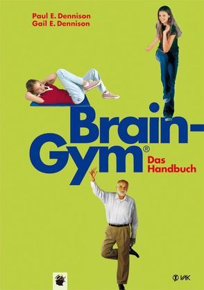 Brain-Gym® – das Handbuch von Beeck,  Karin, Dennison,  Gail E, Dennison,  Paul E