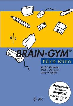 Brain-Gym fürs Büro von Dennison,  Gail E, Dennison,  Paul E, Klavinius,  Haralds, Teplitz,  Jerry V, Weitzsch,  Georg