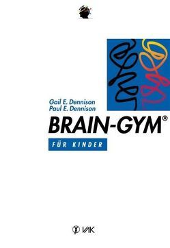 Brain-Gym® von Dennison,  Gail E, Dennison,  Paul E, Klavinius,  Haralds, Walter,  Beate