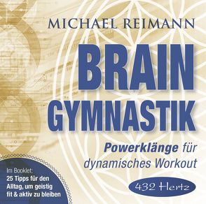 BRAIN GYMNASTIK [432 Hertz] von Reimann,  Michael