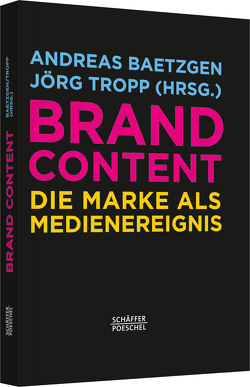 Brand Content von Baetzgen,  Andreas, Tropp,  Jörg