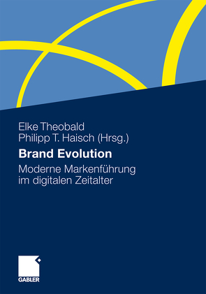 Brand Evolution von Alby,  Tom, Blahudka,  Robert, Bottler,  Dietmar, Buddenberg,  Danny, Daul,  Christian, Dietrich,  Anna, Dragan,  Alexander, Fuchs,  Wolfgang, Gaiser,  Brigitte, Haisch,  Philipp T., Hammer,  Claus, Hassenstein,  Katrin, Hau,  Sarah-Maria, Häuser,  Annika, Henseler,  Wolfgang, Hillebrecht,  Imke, Hoffmann,  Daniel, Lakowski,  Boris, Linxweiler,  Richard, Marsden,  Paul, Martin,  Jens Jochen, Meyer,  Daniel, Pflaum,  Dieter, Pusch,  Albert, Reese,  Frank, Rota,  Franco, Schilling,  Klaus-Jürgen, Schneider,  Holger, Schulze,  Sonja, Schüpferling,  Jasmin, Siegle,  Alexandra, Stolzenburg,  Wieland, Teiber,  Edwin, Theobald,  Elke, Ullsperger,  Jana, Vorndran,  Elke, Walter,  Nadine, Zimmermann,  Thomas