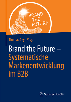 Brand the Future von Gey,  Thomas