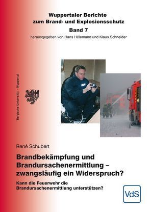 Brandbekämpfung und Brandursachenermittlung – zwangsläufig ein Widerspruch? von Schubert,  Renè