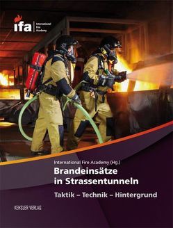 Brandeinsätze in Strassentunneln von Borner,  Markku, Brauner,  Christian, Dietz,  Werner, Fink,  Thomas, Fröhlich,  Bernhard, Häberli,  Max, Hession,  Justin, Kummer,  Urs, Luginbühl,  Peter, Mariethod,  Bernard, Meister,  Walter, Mundwiler,  Hans, Röthlisberger,  Jürg, Senggen,  Eric, Stampfli,  Werner, Vogt,  Markus, Waigand-Brauner,  Melanie, Wernli,  Marianne