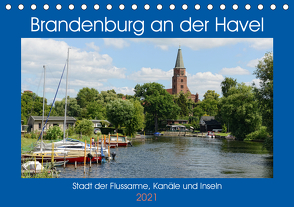 Brandenburg an der Havel – Stadt der Flussarme, Kanäle und Inseln (Tischkalender 2021 DIN A5 quer) von Frost,  Anja