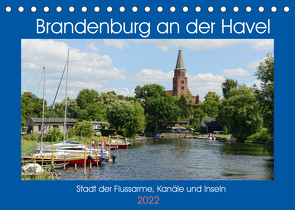 Brandenburg an der Havel – Stadt der Flussarme, Kanäle und Inseln (Tischkalender 2022 DIN A5 quer) von Frost,  Anja