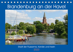 Brandenburg an der Havel – Stadt der Flussarme, Kanäle und Inseln (Tischkalender 2023 DIN A5 quer) von Frost,  Anja