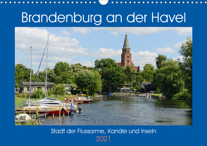 Brandenburg an der Havel – Stadt der Flussarme, Kanäle und Inseln (Wandkalender 2021 DIN A3 quer) von Frost,  Anja