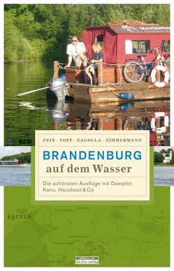 Brandenburg auf dem Wasser von Feix,  Ingrid, Topp,  Marijke, Zagolla,  Robert, Zimmermann,  Matthias