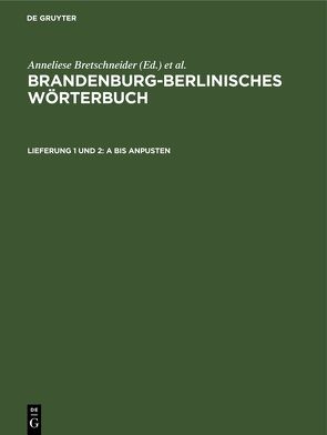 Brandenburg-Berlinisches Wörterbuch. Brandenburg-Berlinisches Wörterbuch, Band 1 / A bis anpusten von Bretschneider,  Anneliese, Ising,  Gerhard, Sächsische Akademie der Wissenschaften zu Leipzig. Sprachwissenschaftliche Kommission, Wiese,  Joachim