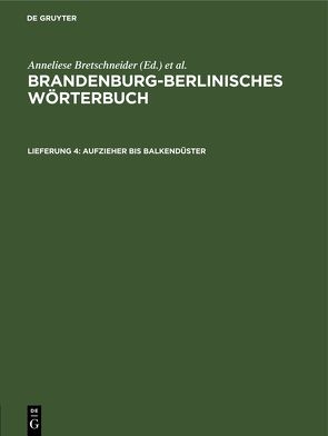 Brandenburg-Berlinisches Wörterbuch. Brandenburg-Berlinisches Wörterbuch, Band 1 / Aufzieher bis balkendüster von Bretschneider,  Anneliese, Ising,  Gerhard, Sächsische Akademie der Wissenschaften zu Leipzig. Sprachwissenschaftliche Kommission, Wiese,  Joachim