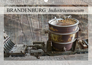 Brandenburg Industriemuseum (Wandkalender 2022 DIN A3 quer) von Ziemer,  Astrid