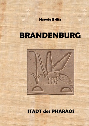 Brandenburg – Stadt des Pharaos von Brätz,  Herwig