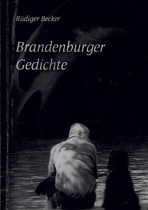 Brandenburger Gedichte von Becker,  Rüdiger