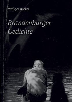 Brandenburger Gedichte von Becker,  Rüdiger