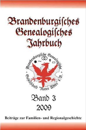 Brandenburgisches Genealogisches Jahrbuch (BGJ) / Brandenburgisches Genealogisches Jahrbuch 2009 von Brucker,  Ernesto, Gäbel,  Sabine, Kochan,  Karlheinz, Köhler,  Peter, Rambow,  Margit, Röthke,  Dieter A., Treutler,  Gerd Christian Th.