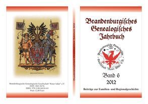 Brandenburgisches Genealogisches Jahrbuch (BGJ) / Brandenburgisches Genealogisches Jahrbuch 2012 von Bachmann,  Lutz, Boddien,  Wilhelm von, Friederich,  Karl-Ernst, Kochan,  Karlheinz, Severin,  Lars A., Stern,  Carsten, Treutler,  Gerd Christian Th.