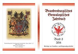 Brandenburgisches Genealogisches Jahrbuch (BGJ) / Brandenburgisches Genealogisches Jahrbuch 2014 von Engel,  Felix, Friederich,  Karl-Ernst, Glander,  Johannes, Rose-Schmidt,  Margit, Seyer,  Norbert, Stern,  Carsten, Treutler,  Gerd Christian Th.