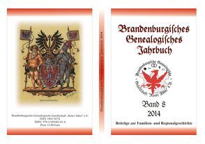 Brandenburgisches Genealogisches Jahrbuch (BGJ) / Brandenburgisches Genealogisches Jahrbuch 2014 von Engel,  Felix, Friederich,  Karl-Ernst, Glander,  Johannes, Rose-Schmidt,  Margit, Seyer,  Norbert, Stern,  Carsten, Treutler,  Gerd Christian Th.