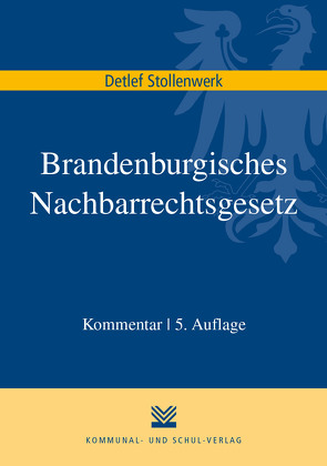 Brandenburgisches Nachbarrechtsgesetz von Stollenwerk,  Detlef