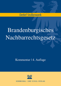 Brandenburgisches Nachbarrechtsgesetz von Stollenwerk,  Detlef