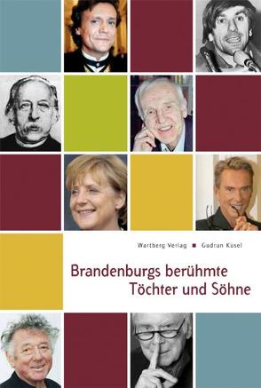 Brandenburgs berühmte Töchter und Söhne von Küsel,  Gudrun