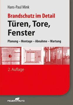 Brandschutz im Detail – Türen, Tore, Fenster von Mink,  Hans-Paul