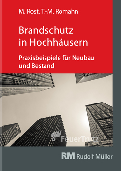 Brandschutz in Hochhäusern von Romahn,  Tim-Michael, Rost,  Michael