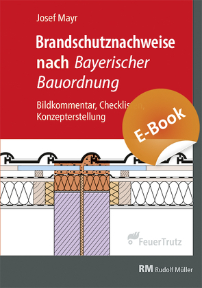 Brandschutznachweise nach Bayerischer Bauordnung – E-Book (PDF) von Mayr,  Josef