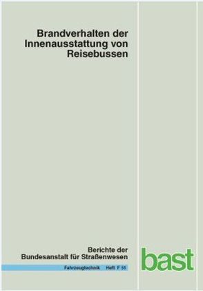 Brandverhalten der Innenausstattung von Reisebussen von Berg,  F A, Egelhaaf,  M, Lange,  Th, Staubach,  H O