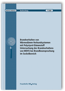 Brandverhalten von Wärmedämm-Verbundsystemen mit Polystyrol-Dämmstoff. Untersuchung des Brandverhaltens von WDVS bei Brandbeanspruchung im Sockelbereich. Abschlussbericht. von Hauswaldt,  S., Kotthoff,  I., Rademacher,  H., Riese,  O., Rogge,  A.