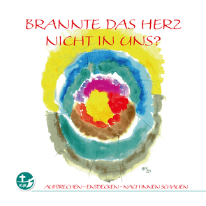 Brannte das Herz nicht in uns? von Brömel,  Mechthild, Fleischmann,  Stefan, Hennecke,  Bernhard, Kast,  Hermann, Kern-Sekatzek,  Gerlinde, Meier,  Florian, Meißner,  Beatrix, Mokry,  Julia, Neuberth,  Beate, Neuberth,  Ralph, Rochna,  Bernd, Schneider,  Anne, Vogt,  Michael, Weierstraß,  Heinz, Wendorff,  Hilmtrud