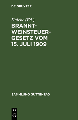 Branntweinsteuergesetz vom 15. Juli 1909 von Kniebe