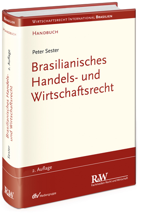 Brasilianisches Handels- und Wirtschaftsrecht von Sester,  Peter