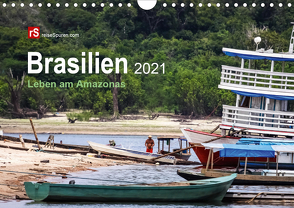 Brasilien 2021 Leben am Amazonas (Wandkalender 2021 DIN A4 quer) von Bergwitz,  Uwe