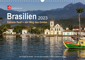 Brasilien 2023 Estrada Real – der Weg des Goldes (Wandkalender 2023 DIN A3 quer) von Bergwitz,  Uwe