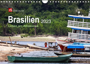 Brasilien 2023 Leben am Amazonas (Wandkalender 2023 DIN A4 quer) von Bergwitz,  Uwe