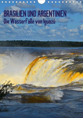 BRASILIEN UND ARGENTINIEN. Die Wasserfälle von Iguazú (Wandkalender 2020 DIN A4 hoch) von J.Fryc