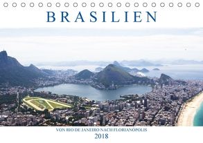 Brasilien – Von Rio nach Florianópolis (Tischkalender 2018 DIN A5 quer) von Stützle Photomanufaktur,  Michael