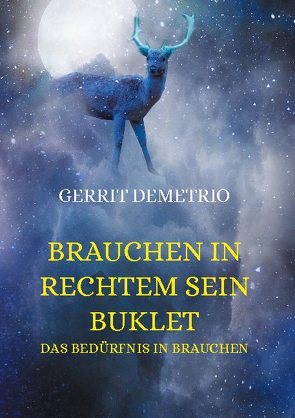 Brauchen in rechtem Sein Buklet von Demetrio,  Gerrit