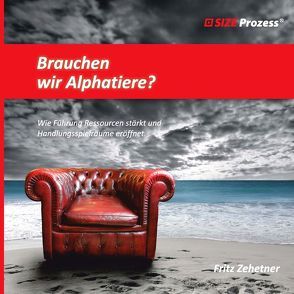 Brauchen wir Alphatiere? von Rieder,  Univ.-Prof. Dr.med.univ. Anita, Zehetner,  Fritz