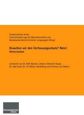 Brauchen wir den Verfassungsschutz? Nein! von Gössner,  Rolf, Haupt,  Johann-Albrecht, Kauß,  Udo, Müller-Heidelberg,  Till, von Zabern,  Thomas